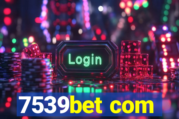 7539bet com